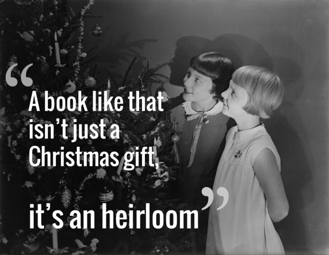 A book like that isn't just a Christmas gift, it's an heirloom